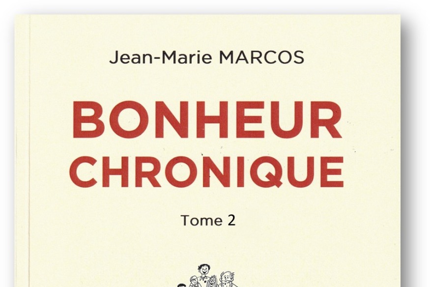 DÉCOUVREZ ET COMMANDEZ LES LIVRES DE JEAN-MARIE MARCOS, "BONHEUR CHRONIQUE   tome 1 et tome 2" !